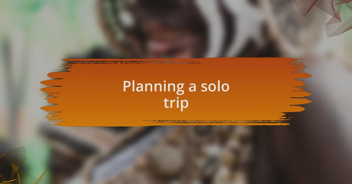 Planning a solo trip