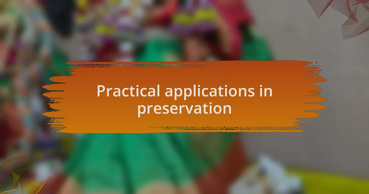 Practical applications in preservation