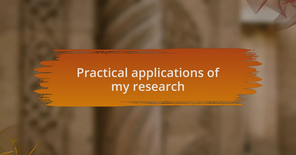 Practical applications of my research