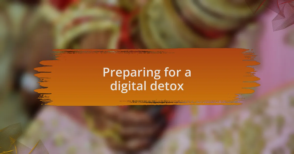 Preparing for a digital detox