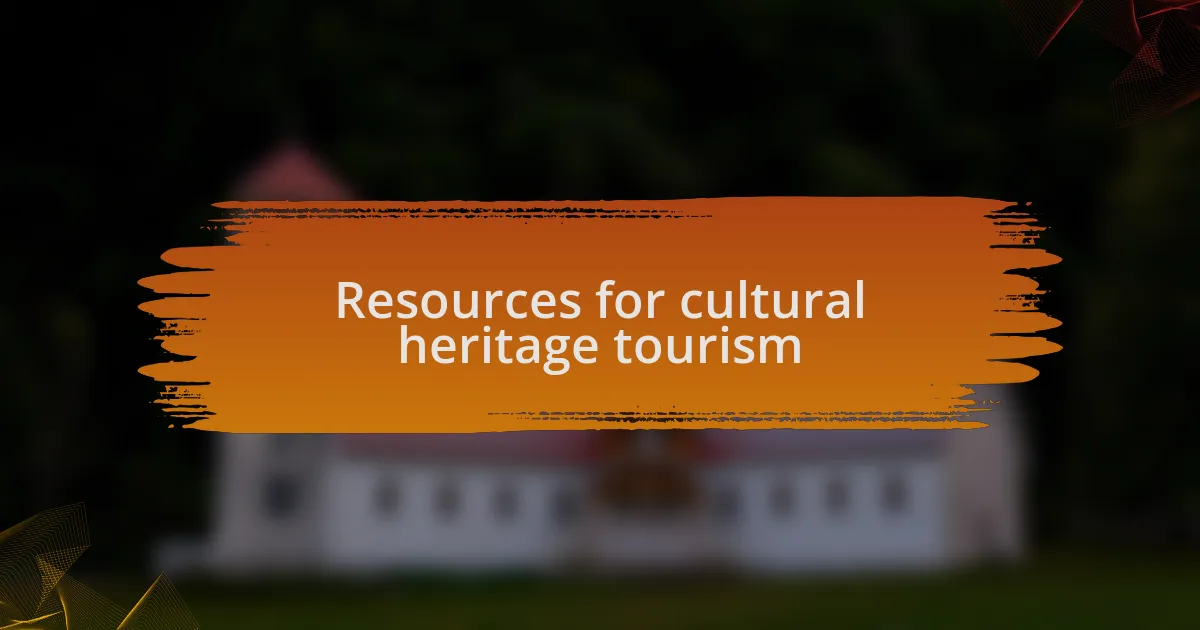 Resources for cultural heritage tourism