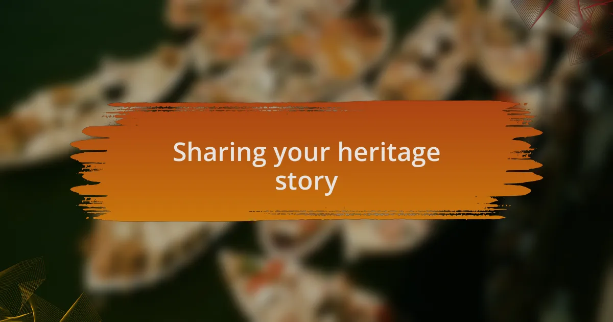 Sharing your heritage story