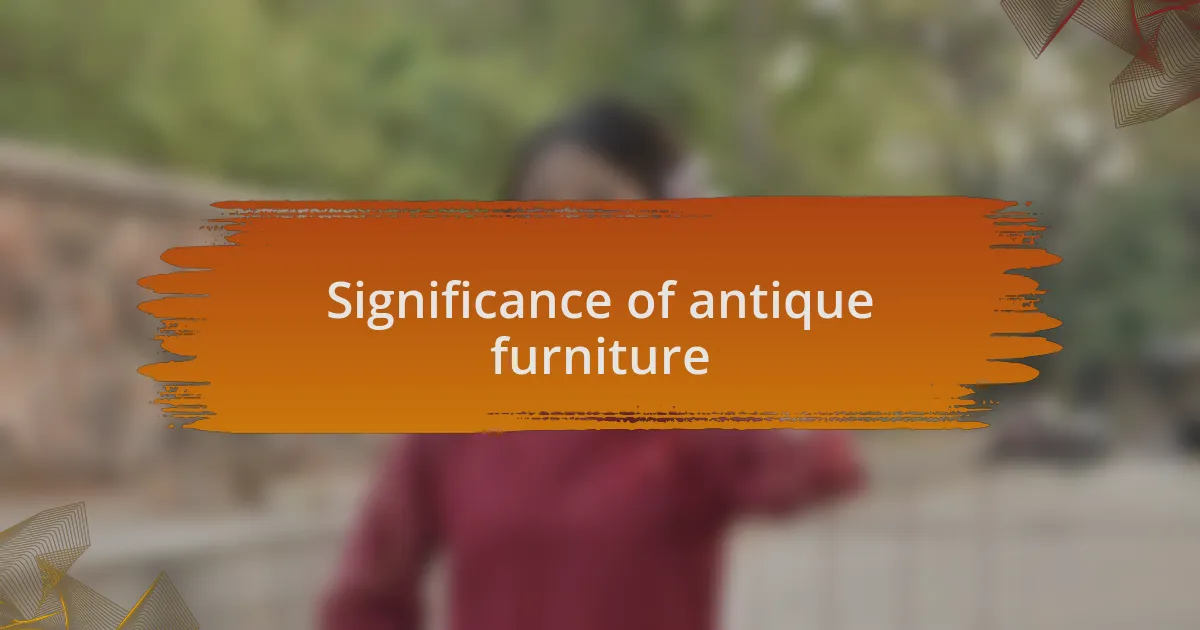 Significance of antique furniture