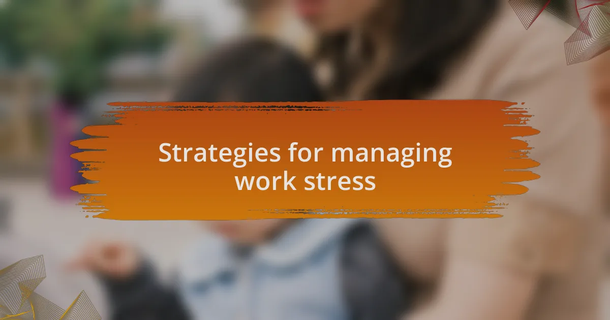 Strategies for managing work stress