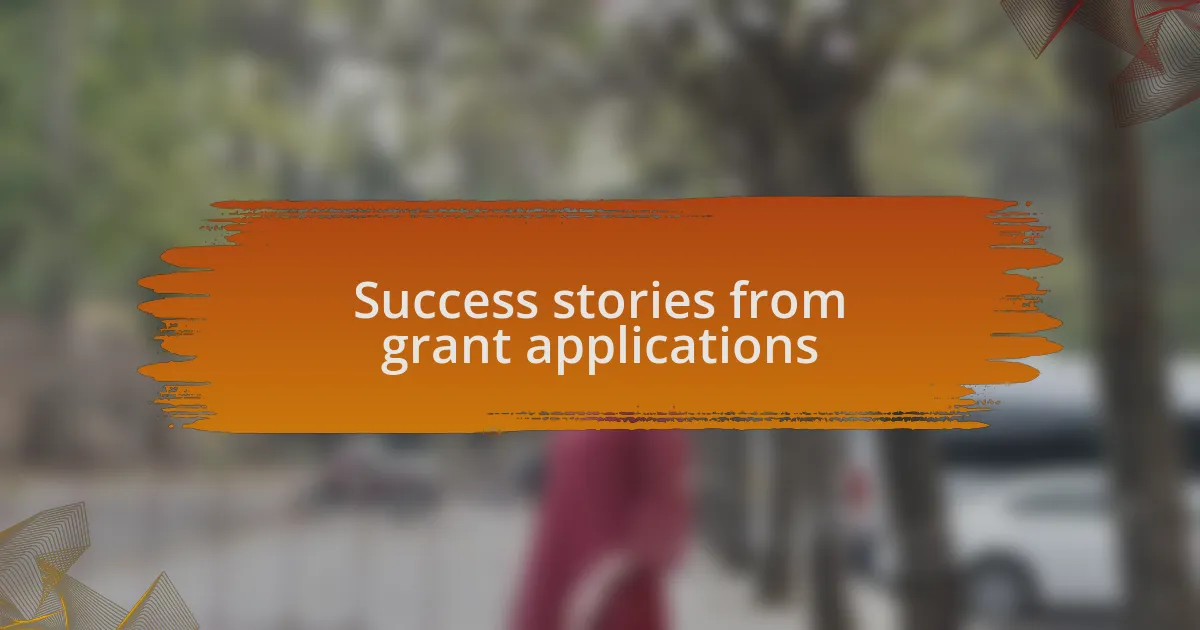 Success stories from grant applications