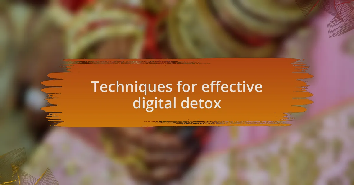Techniques for effective digital detox