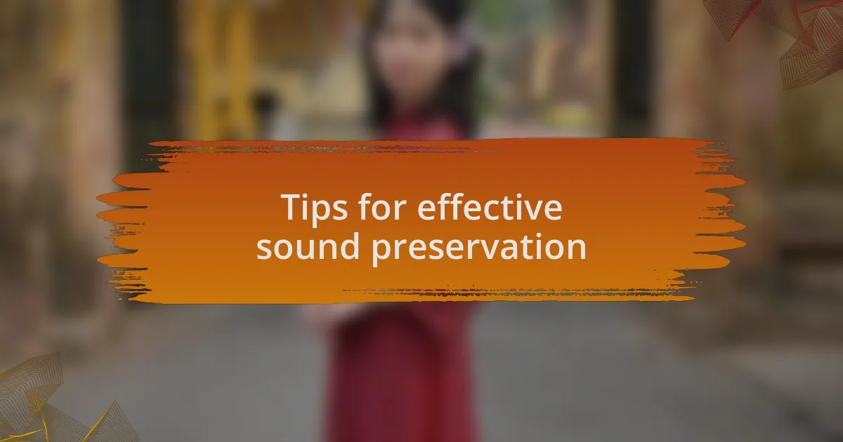 Tips for effective sound preservation