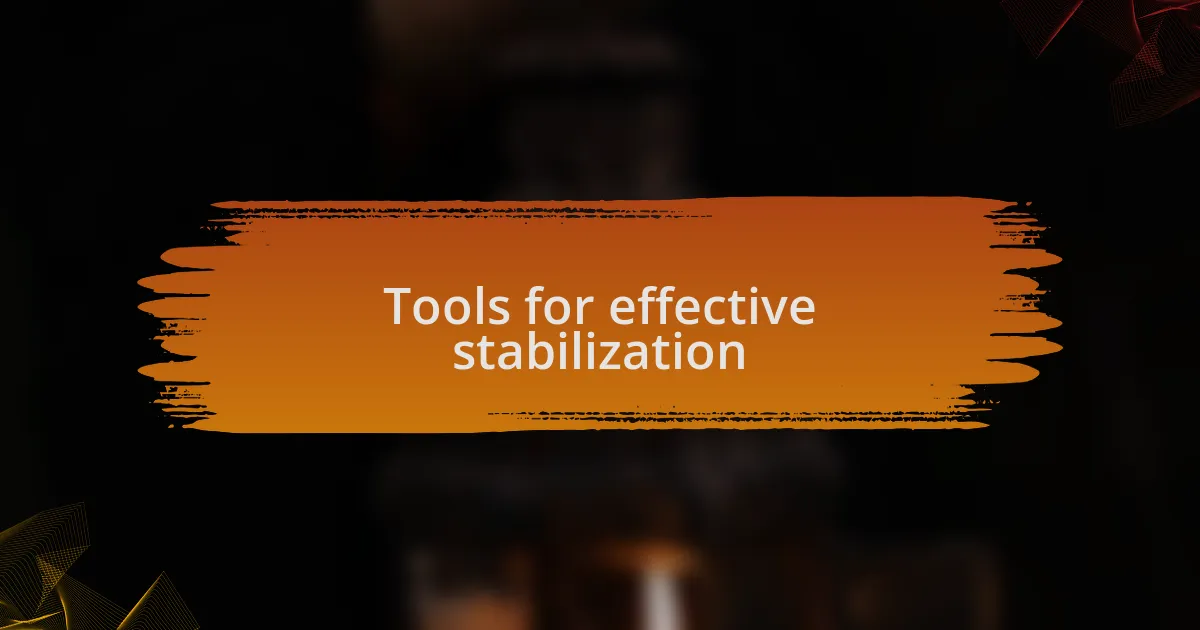 Tools for effective stabilization