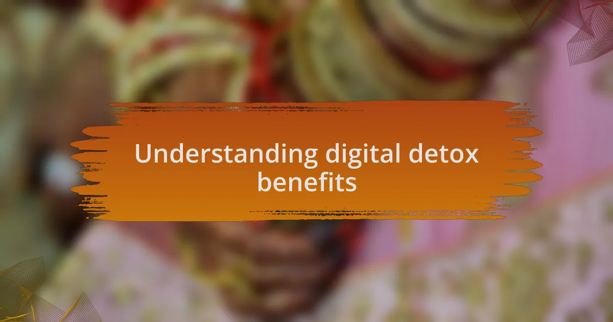 Understanding digital detox benefits