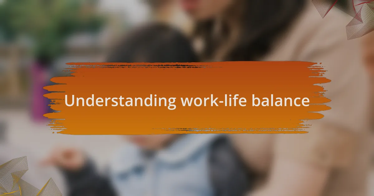 Understanding work-life balance