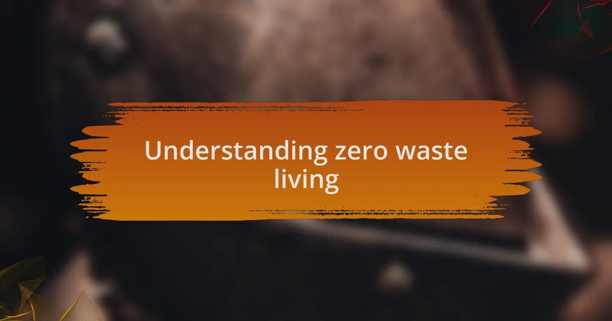 Understanding zero waste living